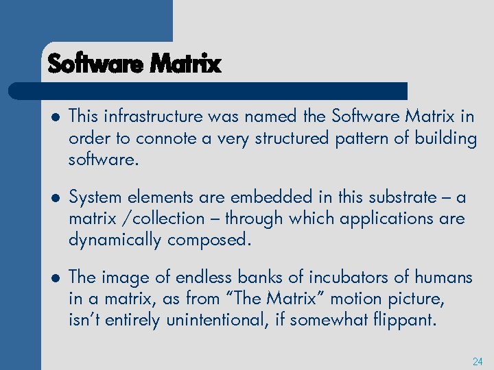Software Matrix l This infrastructure was named the Software Matrix in order to connote