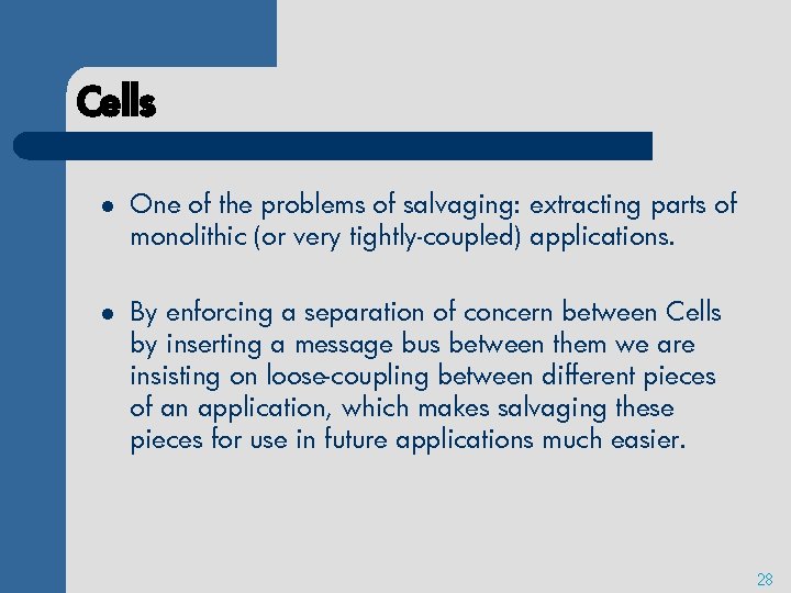Cells l One of the problems of salvaging: extracting parts of monolithic (or very