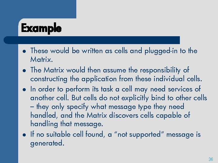 Example l l These would be written as cells and plugged-in to the Matrix.