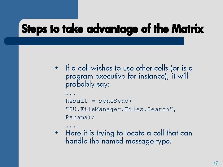 Steps to take advantage of the Matrix • If a cell wishes to use