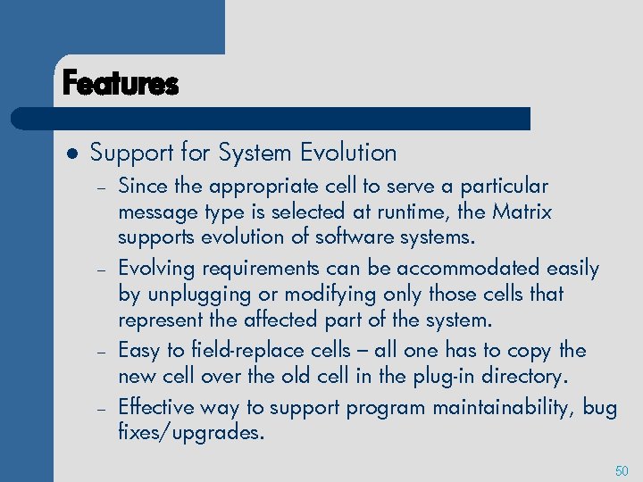 Features l Support for System Evolution – – Since the appropriate cell to serve