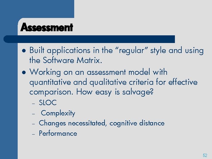 Assessment l l Built applications in the “regular” style and using the Software Matrix.