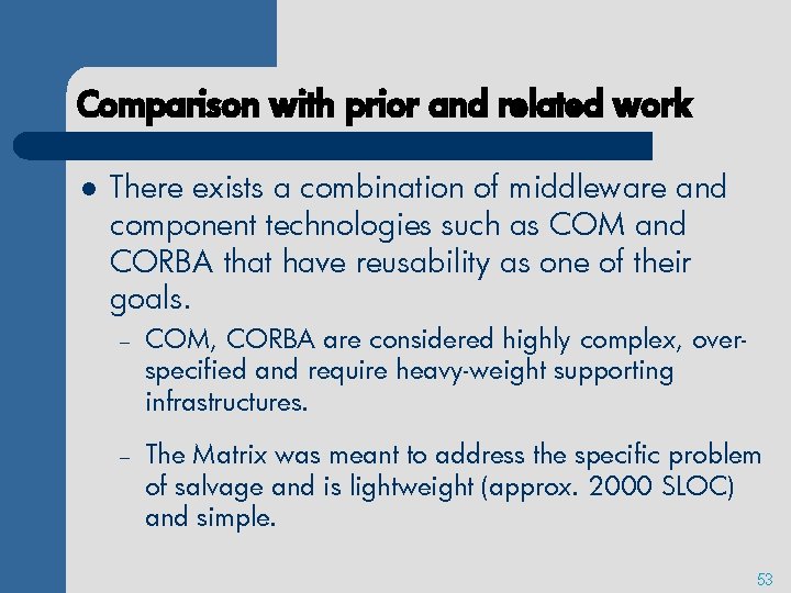 Comparison with prior and related work l There exists a combination of middleware and