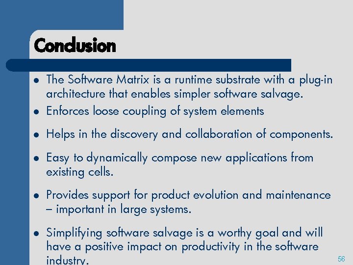 Conclusion l The Software Matrix is a runtime substrate with a plug-in architecture that