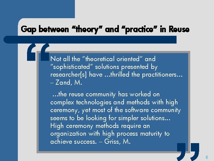 Gap between “theory” and “practice” in Reuse “ Not all the “theoretical oriented” and
