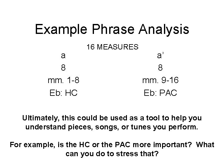 Example Phrase Analysis a 8 mm. 1 -8 Eb: HC 16 MEASURES a’ 8 Example Phrase Analysis a 8 mm. 1 -8 Eb: HC 16 MEASURES a’ 8