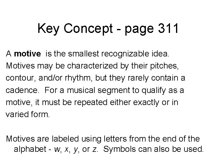 Key Concept - page 311 A motive is the smallest recognizable idea. Motives may Key Concept - page 311 A motive is the smallest recognizable idea. Motives may