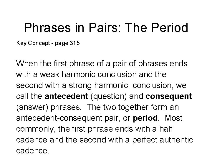 Phrases in Pairs: The Period Key Concept - page 315 When the first phrase Phrases in Pairs: The Period Key Concept - page 315 When the first phrase