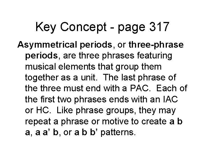 Key Concept - page 317 Asymmetrical periods, or three-phrase periods, are three phrases featuring Key Concept - page 317 Asymmetrical periods, or three-phrase periods, are three phrases featuring