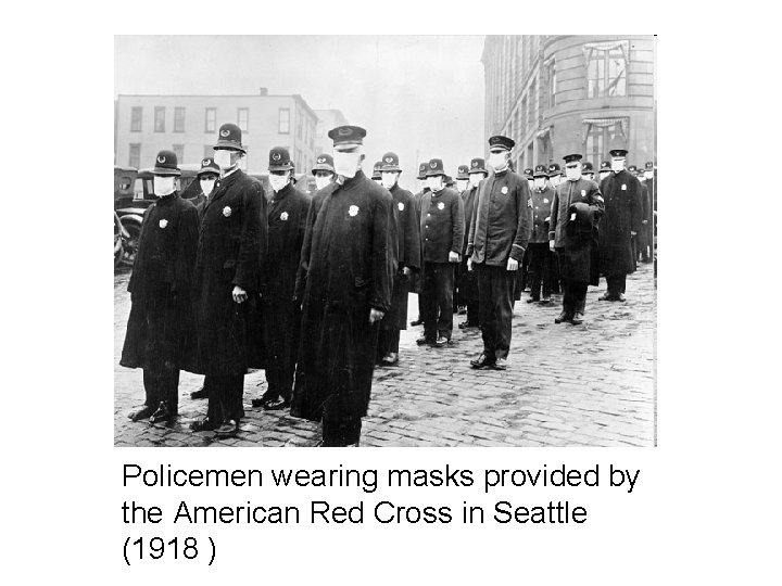 Policemen wearing masks provided by the American Red Cross in Seattle (1918 ) 