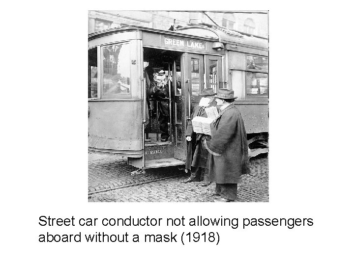 Street car conductor not allowing passengers aboard without a mask (1918) 