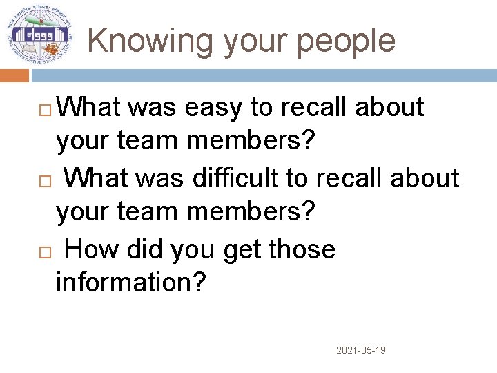 Knowing your people What was easy to recall about your team members? What was