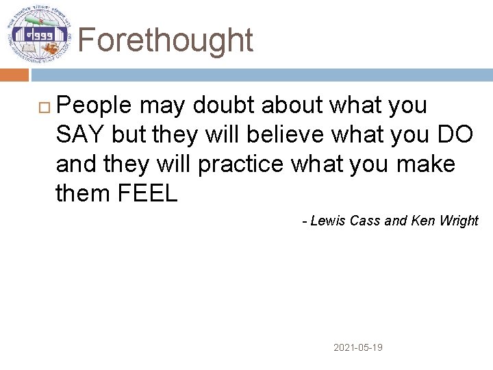 Forethought People may doubt about what you SAY but they will believe what you