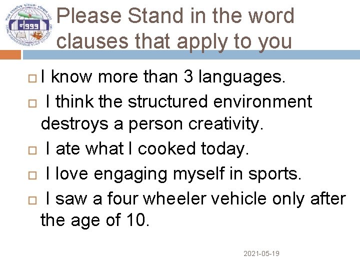 Please Stand in the word clauses that apply to you I know more than
