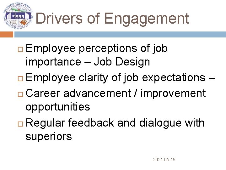 Drivers of Engagement Employee perceptions of job importance – Job Design Employee clarity of