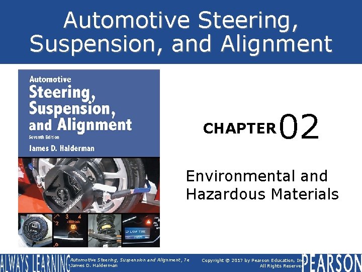 Automotive Steering, Suspension, and Alignment CHAPTER 02 Environmental and Hazardous Materials Automotive Steering, Suspension