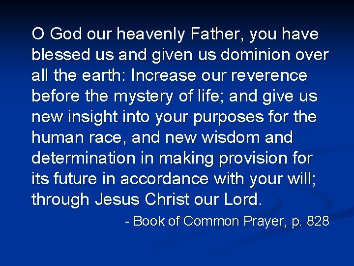 O God our heavenly Father, you have blessed us and given us dominion over