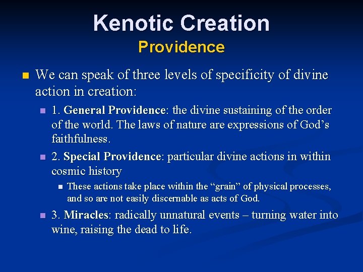 Kenotic Creation Providence n We can speak of three levels of specificity of divine