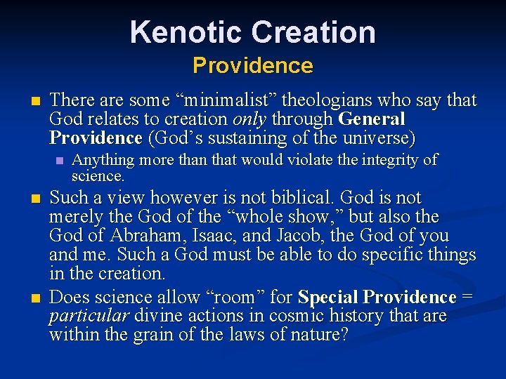 Kenotic Creation Providence n There are some “minimalist” theologians who say that God relates