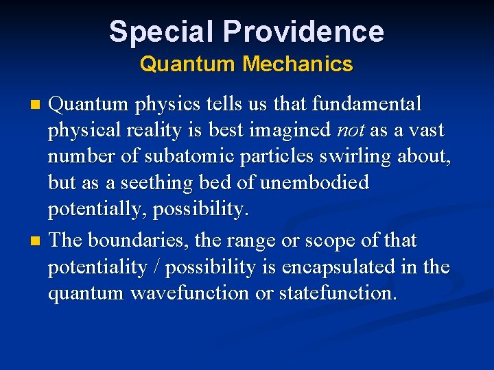 Special Providence Quantum Mechanics Quantum physics tells us that fundamental physical reality is best