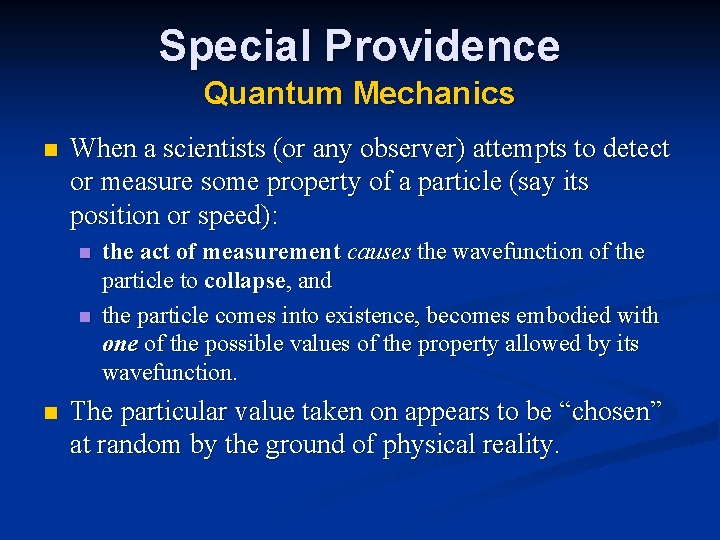 Special Providence Quantum Mechanics n When a scientists (or any observer) attempts to detect