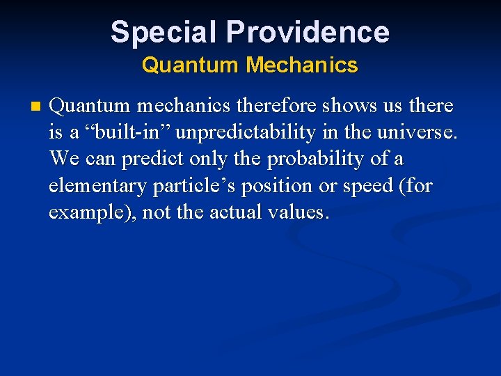 Special Providence Quantum Mechanics n Quantum mechanics therefore shows us there is a “built-in”