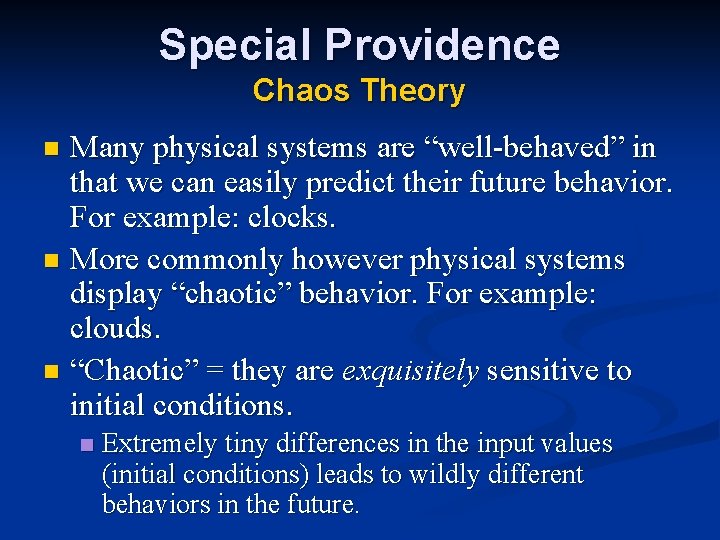 Special Providence Chaos Theory Many physical systems are “well-behaved” in that we can easily