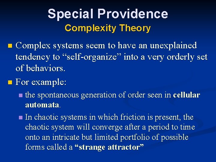 Special Providence Complexity Theory Complex systems seem to have an unexplained tendency to “self-organize”
