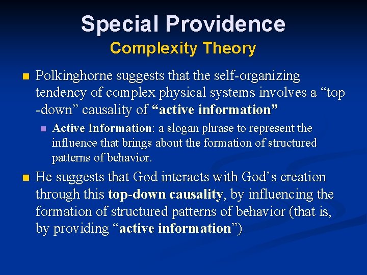 Special Providence Complexity Theory n Polkinghorne suggests that the self-organizing tendency of complex physical