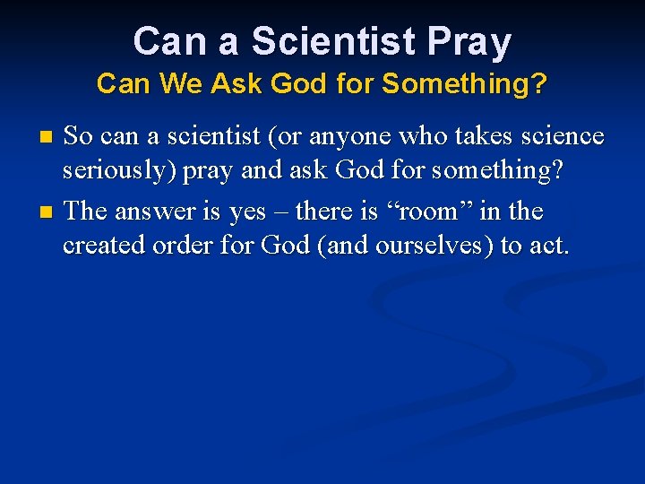 Can a Scientist Pray Can We Ask God for Something? So can a scientist