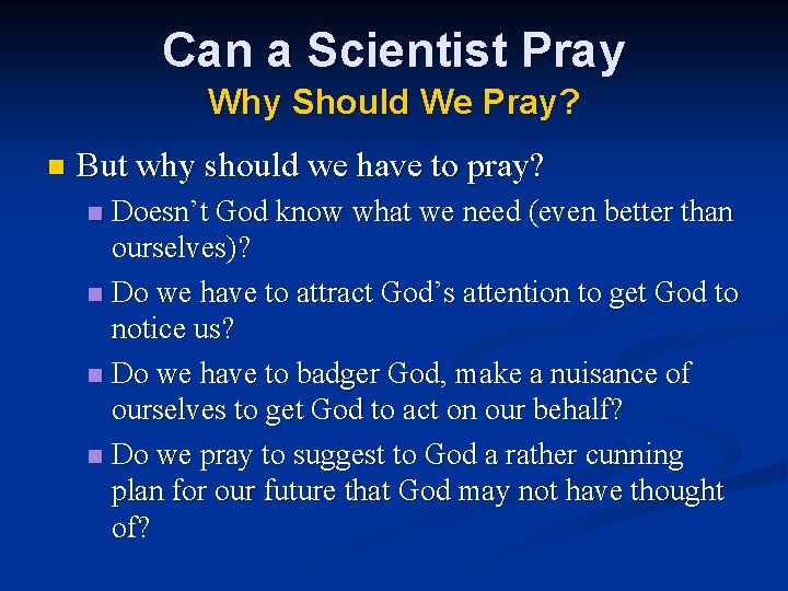 Can a Scientist Pray Why Should We Pray? n But why should we have