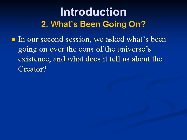 Introduction 2. What’s Been Going On? n In our second session, we asked what’s