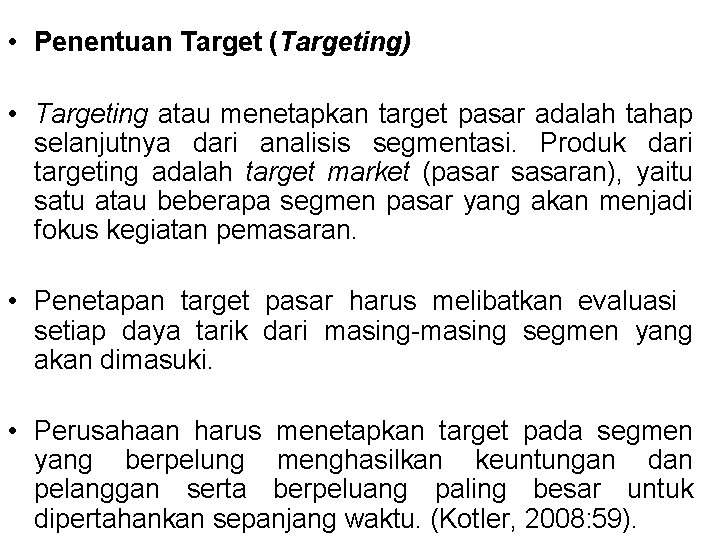  • Penentuan Target (Targeting) • Targeting atau menetapkan target pasar adalah tahap selanjutnya