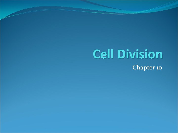 Cell Division Chapter 10 