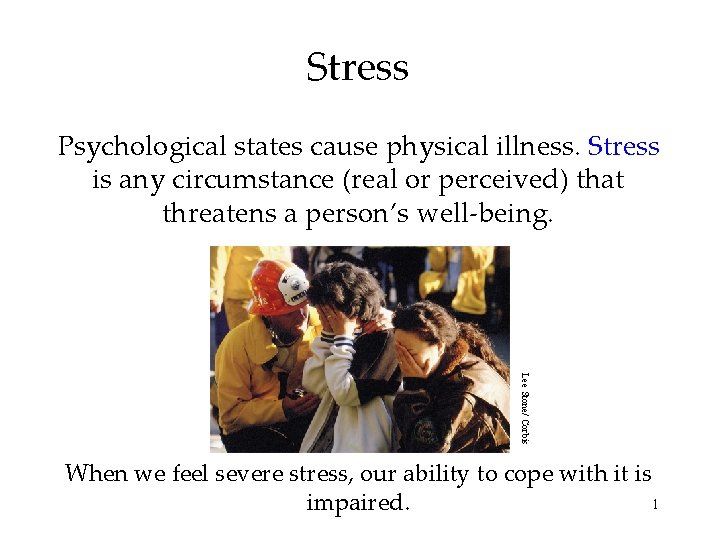 Stress Psychological states cause physical illness. Stress is any circumstance (real or perceived) that