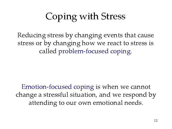 Coping with Stress Reducing stress by changing events that cause stress or by changing