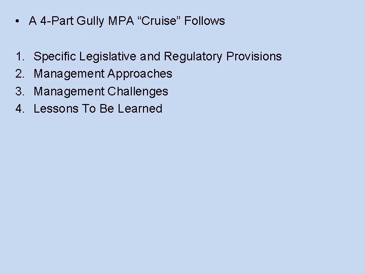  • A 4 -Part Gully MPA “Cruise” Follows 1. 2. 3. 4. Specific