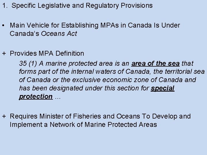 1. Specific Legislative and Regulatory Provisions • Main Vehicle for Establishing MPAs in Canada