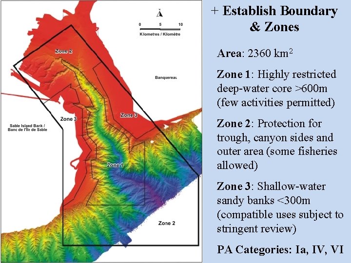 + Establish Boundary & Zones Area: 2360 km 2 Zone 1: Highly restricted deep-water