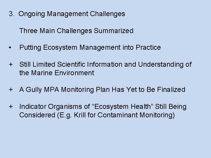 3. Ongoing Management Challenges Three Main Challenges Summarized • Putting Ecosystem Management into Practice