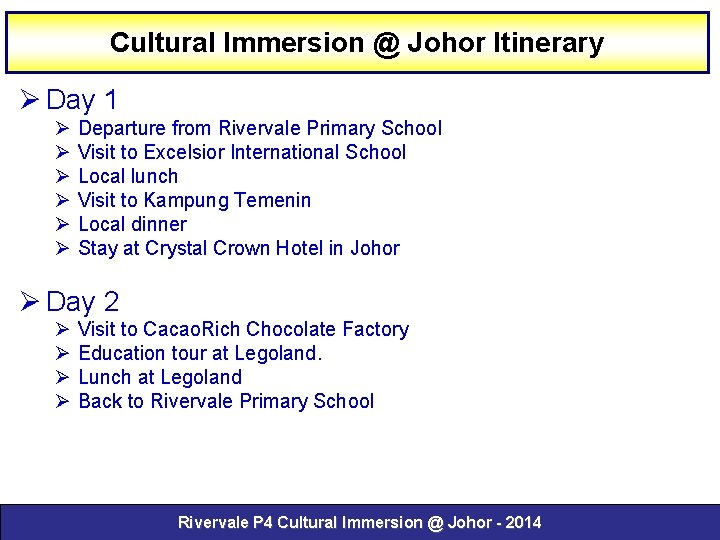 Cultural Immersion @ Johor Itinerary Ø Day 1 Ø Ø Ø Departure from Rivervale