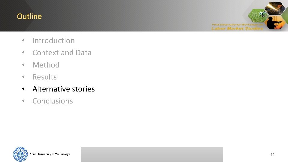 Outline • • • Introduction Context and Data Method Results Alternative stories Conclusions Sharif