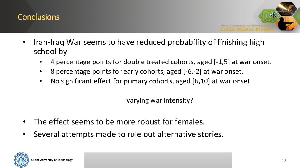 Conclusions • Iran-Iraq War seems to have reduced probability of finishing high school by