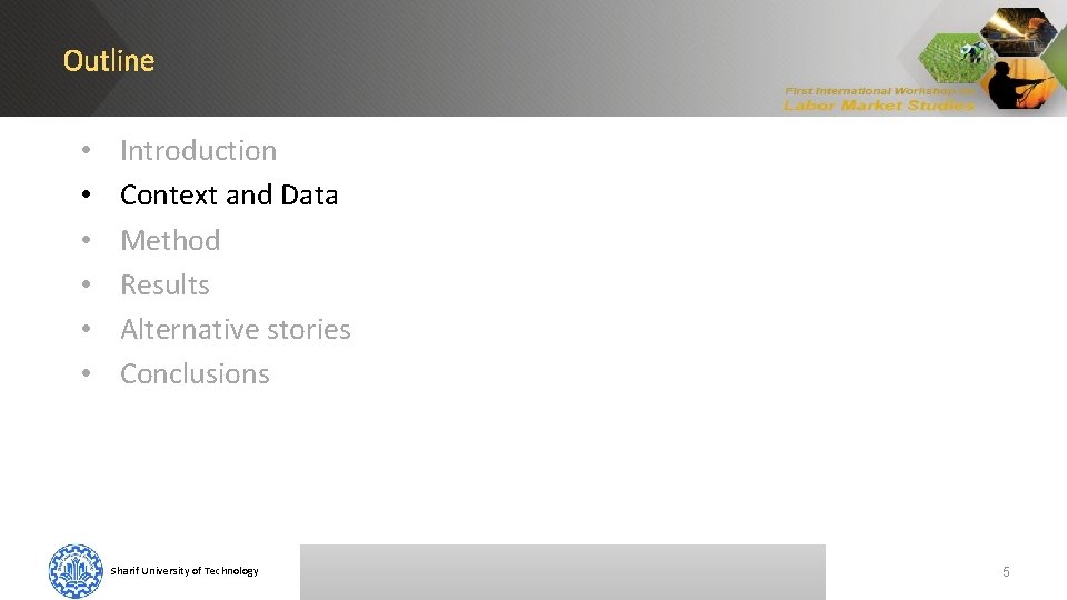 Outline • • • Introduction Context and Data Method Results Alternative stories Conclusions Sharif