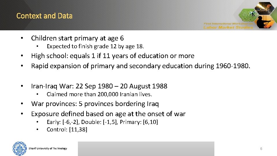 Context and Data • Children start primary at age 6 • Expected to finish