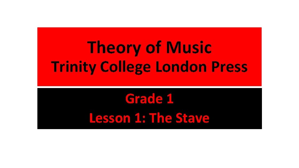 Theory of Music Trinity College London Press Grade 1 Lesson 1: The Stave 