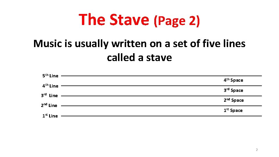 The Stave (Page 2) Music is usually written on a set of five lines