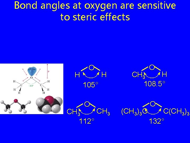 Bond angles at oxygen are sensitive to steric effects H O H 105° O