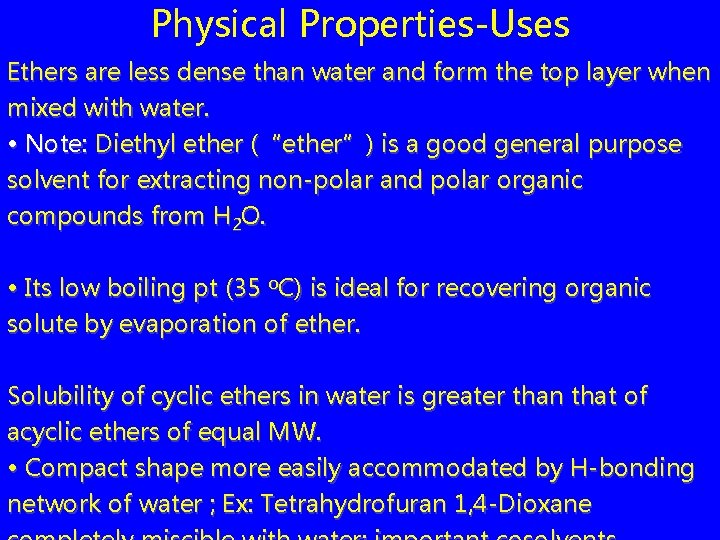 Physical Properties-Uses Ethers are less dense than water and form the top layer when