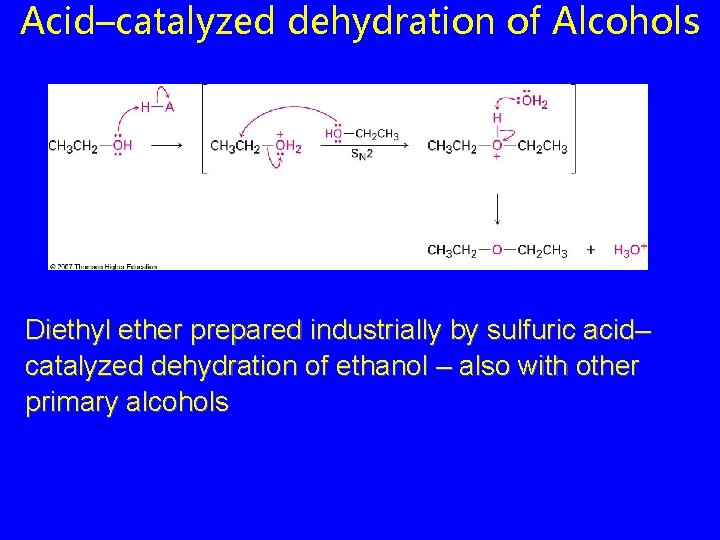 Acid–catalyzed dehydration of Alcohols Diethyl ether prepared industrially by sulfuric acid– catalyzed dehydration of